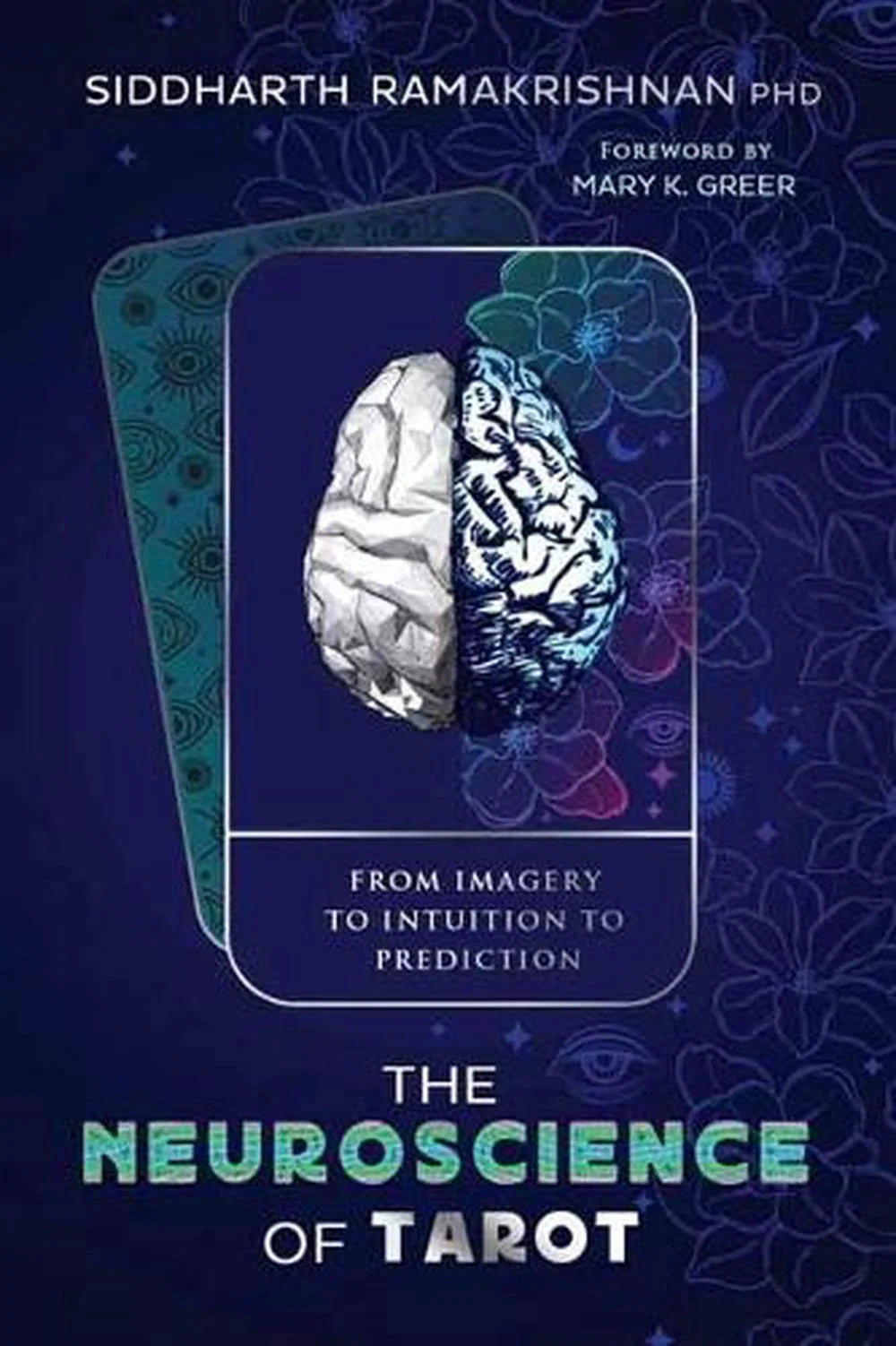 The Neuroscience of Tarot by Siddharth Ramakrishnan PHD